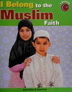 I belong to the Muslim faith / Katie Dicker and Zoha Azizi.