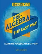 Pre-algebra the easy way : learn pre-algebra the easy way! / Caryl Lorandini.