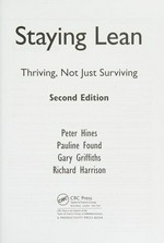 Staying lean : thriving, not just surviving / Peter Hines ... [et al.].