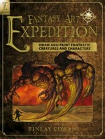 Fantasy art expedition / written and illustrated by Finlay Cowan.