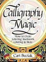 Calligraphy magic : how to create lettering, knotwork, coloring and more / Cari Buziak.