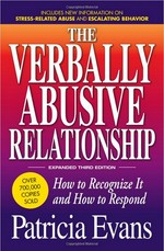 The verbally abusive relationship : how to recognize it and how to respond / Patricia Evans.
