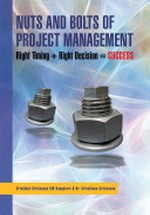 Nuts and bolts of project management : right timing + right decision = success / Srividhya Srinivasan and Dr. Srivathsan Srinivassan.