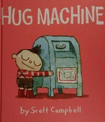 Hug machine / by Scott Campbell.