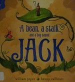 A bean, a stalk, and a boy named Jack / William Joyce ; Kenny Callicutt.