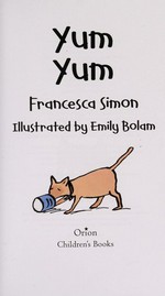Yum Yum / Francesca Simon ; illustrated by Emily Bolam.