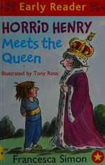 Horrid Henry meets the queen / Francesca Simon; Illustrated by Tony Ross.
