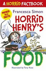 Horrid Henry's food / Francesca Simon ; illustrated by Tony Ross.