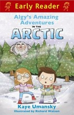 Algy's amazing adventures in the Arctic / by Kaye Umansky ; illustrated by Richard Watson.