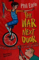 The war next door / Phil Earle ; illustrated by Sara Ogilvie.