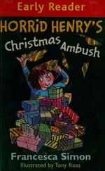 Horrid Henry's Christmas ambush / Francesca Simon ; illustrated by Tony Ross.