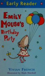 Emily Mouse's birthday party / Vivian French ; illustrated by Mark Marshall.