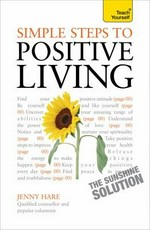 Simple steps to positive living : the sunshine solution / Jenny Hare.