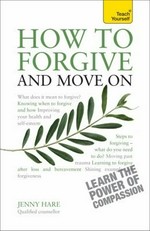 How to forgive and move on / Jenny Hare.
