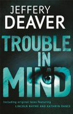 Trouble in mind / Jeffery Deaver.