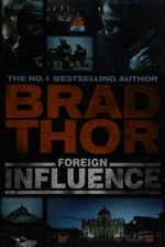 Foreign influence / Brad Thor.