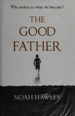 The good father / Noah Hawley.