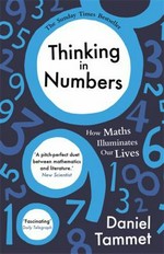 Thinking in numbers / Daniel Tammet.