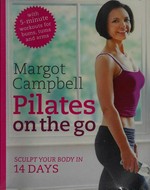 Pilates on the go / Margot Campbell.