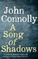 A song of shadows : a Charlie Parker thriller / John Connolly.