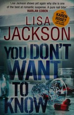You don't want to know / Lisa Jackson.