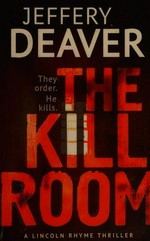 The kill room / Jeffery Deaver.