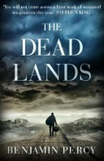 The dead lands / Benjamin Percy.
