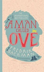 A man called Ove / Fredrik Backman ; translated from the Swedish by Henning Koch.