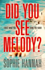 Did you see Melody? / Sophie Hannah.