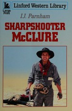 Sharpshooter McClure / I .J. Parnham.