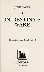 In destiny's wake / June Davies.