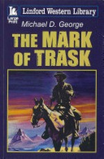 The mark of Trask / Michael D. George.