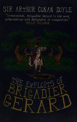 The exploits of Brigadier Gerard / Arthur Conan Doyle.