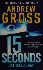Fifteen seconds / Andrew Gross.