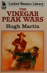 The Vinegar Peak wars / Hugh Martin.