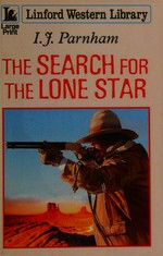 The search for the Lone Star / I. J. Parnham.