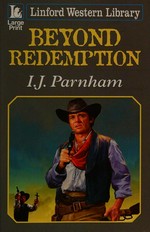 Beyond redemption / I. J. Parnham.