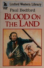 Blood on the land / Paul Bedford.