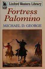 Fortress Palomino / Michael D. George.