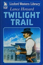Twilight trail / Lance Howard.