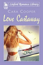 Love castaway / Cara Cooper.