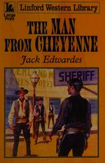 The man from Cheyenne / Jack Edwardes.