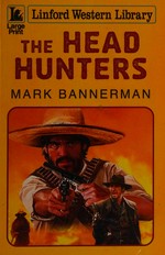 The head hunters / Mark Bannerman.