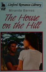 The house on the hill / Miranda Barnes.