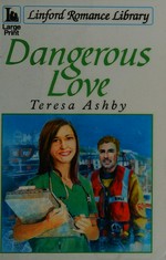 Dangerous love / Teresa Ashby.