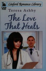 The love that heals / Teresa Ashby.