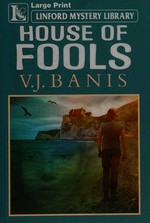 House of fools / V. J. Banis.