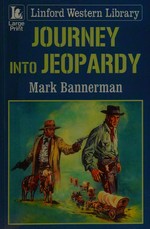 Journey into jeopardy / Mark Bannerman.