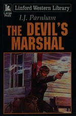 The devil's marshal / I. J Parnham.
