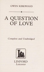 A question of love / Gwen Kirkwood.